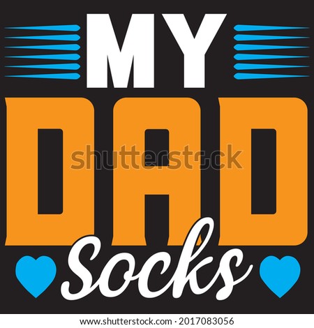 My dad socks t shirt design, vector file.