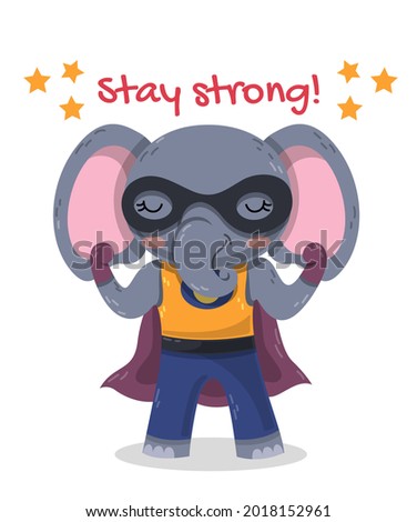 Cute cartoon Super Hero Elephant with cape and mask flexing its arms with text - Stay Strong - colored vector illustration isolated on white background