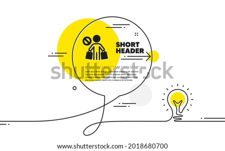 Stop shopping icon. Continuous line idea chat bubble banner. No panic buying sign. Man with shopping bags symbol. Stop shopping icon in chat message. Talk comment light bulb background. Vector