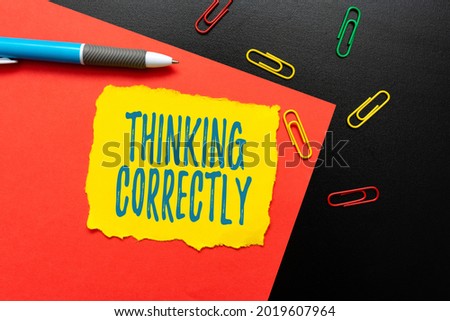 Handwriting text Thinking Correctly. Business idea principle that you think are sensible and morally correct Thinking New Bright Ideas Renewing Creativity And Inspiration