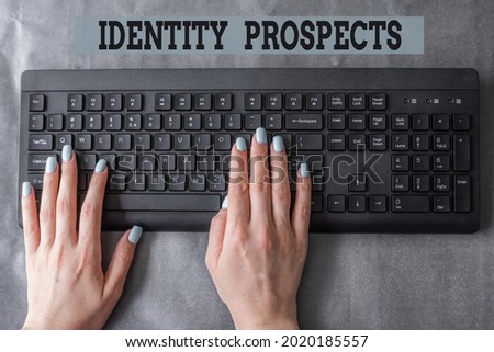Sign displaying Identity Prospects. Business idea Potential customer Qualified lead is an organization Lady Hands Pointing Pressing Computer Keyboard Keys Typewriting New Ideas.