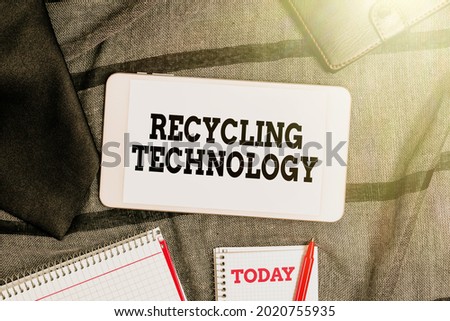 Text caption presenting Recycling Technology. Business idea the methods for reducing solid waste materials Smartphone Voice And Video Calls, Displaying Pocket Contents