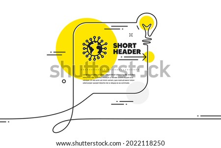 Coronavirus pandemic icon. Continuous line idea chat bubble banner. Covid-19 global virus sign. Corona virus symbol. Coronavirus icon in chat message. Talk comment light bulb background. Vector