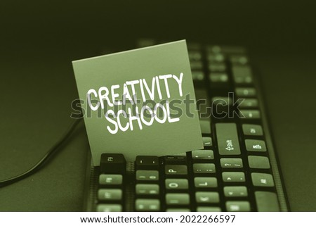Sign displaying Creativity School. Business overview students are able to use imagination and critical thinking Converting Written Notes To Digital Data, Typing Important Coding Files