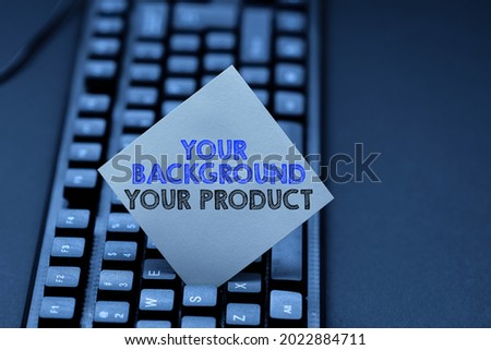 Text caption presenting Your Background Your Product. Conceptual photo knowledge experiences discover business chances Copying Old Ideas And Creating New Ones, Transferring Written Notes