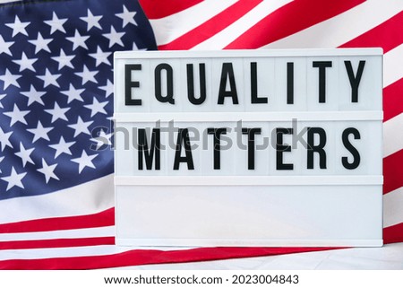 American flag. Lightbox with text EQUALITY MATTERS Flag of the united states of America. July 4th Independence Day. USA patriotism national holiday. Usa proud. Freedom concept