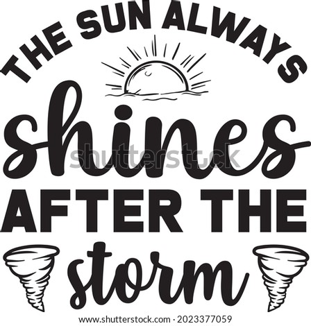 The sun always shines after the storm for tshirt and others