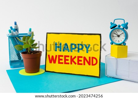 Conceptual caption Happy Weekend. Conceptual photo Cheerful rest day Time of no office work Spending holidays Tidy Workspace Setup Writing Desk Tools And Equipment Time Management
