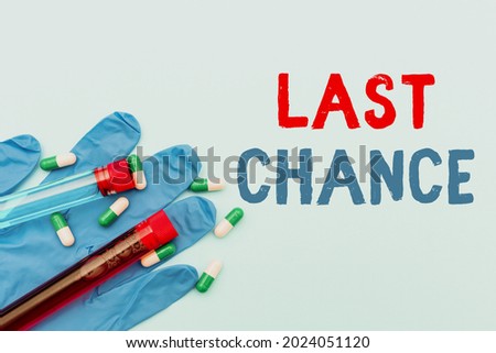 Text caption presenting Last Chance. Conceptual photo a final opportunity given to a person with an uncertain outcome Prescribed Medicine Vitamines And Minerals Pills And Medical Supplies