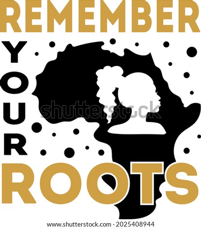 Remember your roots lettering. Woman silhouette and Africa illustration vector
