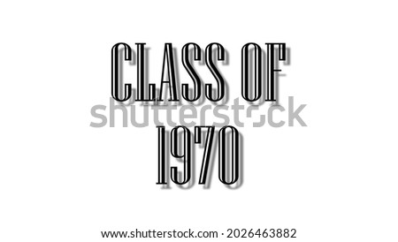 class of 1970 black lettering white background