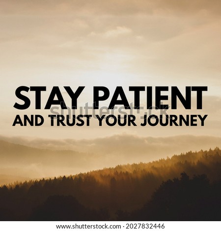 Quote - Motivational and inspirational quotes - Stay patient and trust your journey. Blurred vintage styled background - sayings about life, positive, wisdom, uplifting, empowering, success Royalty-Free Stock Photo #2027832446