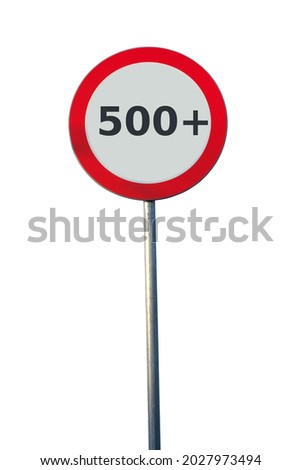 Road sign with the inscription 500+ on the pole, on a white background