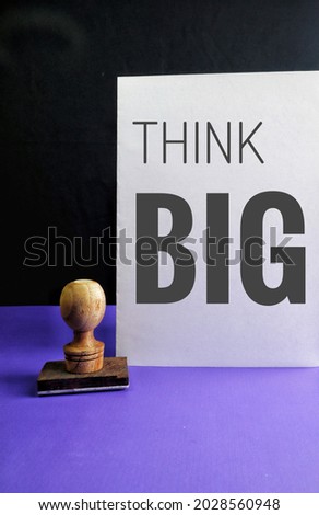 Marketing and Communications Concept. Think Big text words typography, business motivational inspirational concept. Inspire Think Big Creativity Concept.
