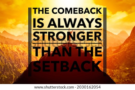 Insipirational Quote - THE COMEBACK IS ALWAYS STRONGER
THAN THE SETBACK Royalty-Free Stock Photo #2030162054