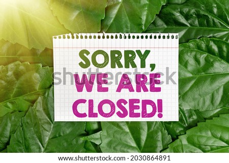 Writing displaying text Sorry, We Are Closed. Word for apologize for shutting off business for specific time Nature Conservation Ideas, New Environmental Preservation Plans