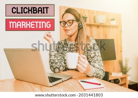 Inspiration showing sign Clickbait Marketing. Business concept Online content that aim to generate page views Attending Online Meeting, Creating New Internet Video, Playing Video Games
