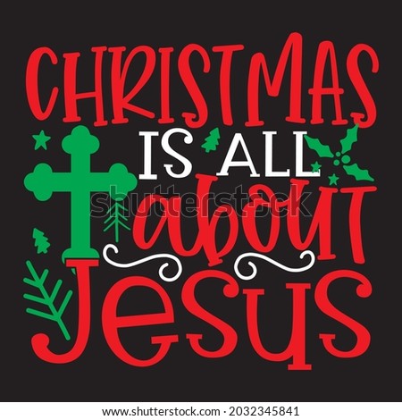 Christmas is all about jesus t-shirt design, you can download vector file.