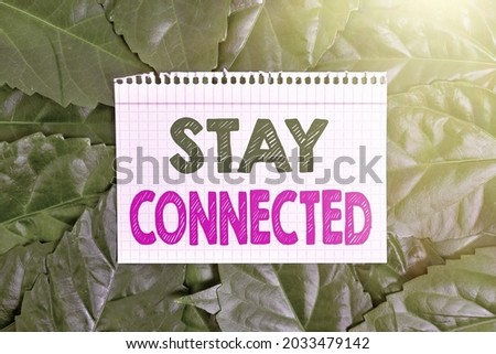 Text caption presenting Stay Connected. Conceptual photo to remain having social professional commercial relationship Nature Conservation Ideas, New Environmental Preservation Plans
