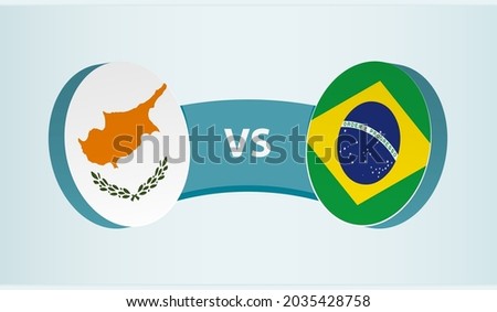 Cyprus versus Brazil, team sports competition concept. Round flag of countries.