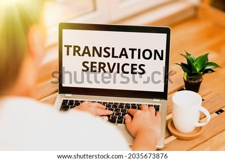 Inspiration showing sign Translation Services. Concept meaning organization that provide showing to translate speech Online Jobs And Working Remotely Connecting People Together
