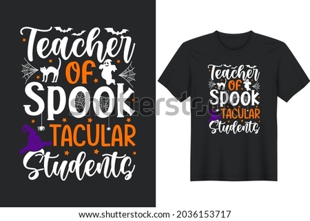 Teacher of Spooktacular Students Halloween hand drawn lettering quote on t-shirt design, greeting card or poster design Background Vector Illustration.