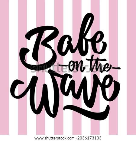 
Sign that says Babe on the wave, lettering style, with white and pink vertical lines background. Design for printing for clothes, for gift cards, posts, decorative vinyls, stickers, etc.