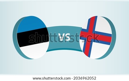 Estonia versus Faroe Islands, team sports competition concept. Round flag of countries.