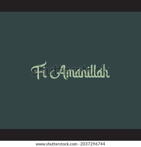 Fi Amanillah religious greetings typography text.  Islamic typography poster vector design.