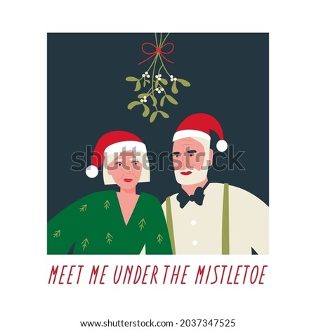 An elderly couple standing under the mistletoe. Christmas card with man and woman wearing Santa caps. New Year's postcard. Lettering "Meet Me Under The Mistletoe". Vector flat illustration