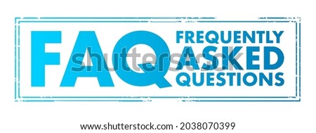 FAQ - Frequently Asked Questions list is often used in articles, websites, email lists, and online forums, acronym text stamp Royalty-Free Stock Photo #2038070399