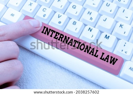 Text sign showing International Law. Business concept system of treaties and agreements between nations Retyping Download History Files, Typing Online Registration Forms