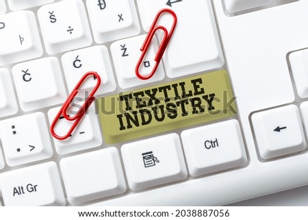 Text caption presenting Textile Industry. Conceptual photo production and distribution of yarn cloth and clothing Typist Creating Company Documents, Abstract Speed Typing Ideas