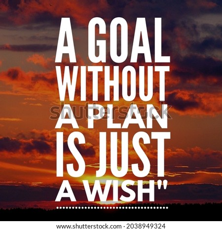 Inspirational success quotes on the Sunset Background.A goal without a plan is just a wish
