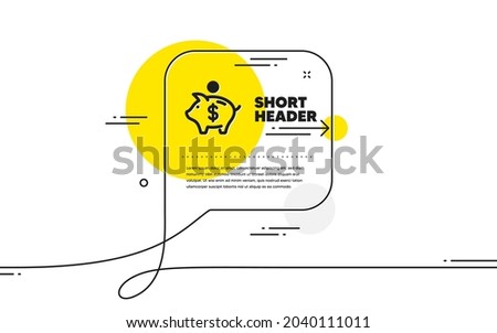 Piggy bank simple icon. Continuous line chat bubble banner. Coins money sign. Business savings symbol. Piggy bank icon in chat message. Talk comment and speak background. Vector