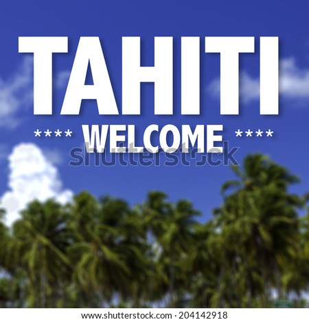Tahiti, Welcome written on a beautiful beach background
