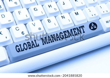 Conceptual caption Global Management. Conceptual photo way an organization manages its business internationally Abstract Typist Practicing Speed Typing, Programmer Debugging Codes