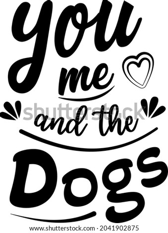 You me and the Dogs T- Shirt Design 