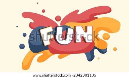 slogan "FUN" in abstract colorful hand drawn fluid background.vector file of eps 10