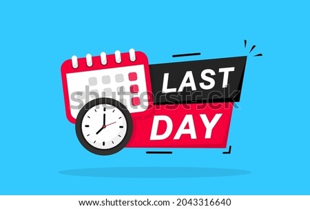 Last day countdown badge. Calendar and watch icon. Calendar deadline. Reminder. Time appointment, reminder date concept. Marketing announcement. Last chance sale offer promo stamp in flat style. Royalty-Free Stock Photo #2043316640