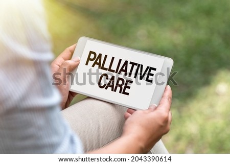 Conceptual caption Palliative Care. Conceptual photo specialized medical care for showing with a serious illness Voice And Video Calling Capabilities Connecting People Together