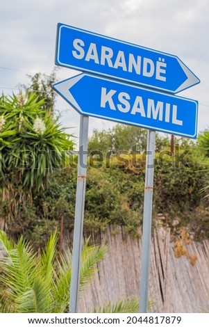 Saranda and Ksamil road sign. Albanian Riviera. A romantic city and is a favorite destination for tourists from all over the world.
