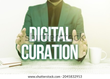 Text sign showing Digital Curation. Business showcase maintenance collection and archiving of digital assets Discussing Important Idea Presenting And Explaining Business Plan Designs