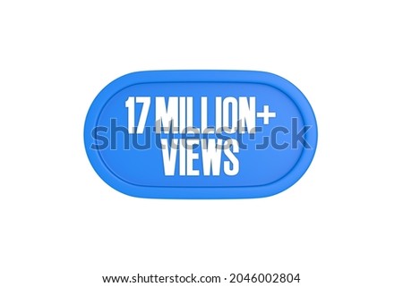 17 Million plus views 3d sign in light blue color isolated on white background, 3d rendering.