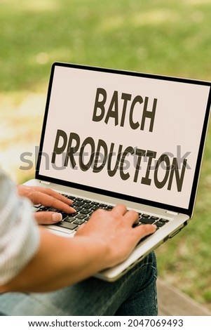 Text sign showing Batch Production. Conceptual photo products are manufactured in groups called batches Online Jobs And Working Remotely Connecting People Together