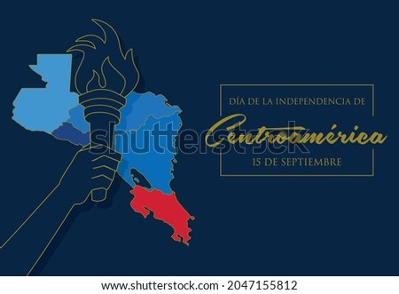 VECTORS. Central America Independence Day with liberty torch and map. September 15. Guatemala, Honduras, El Salvador, Nicaragua, Costa Rica