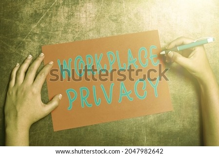 Text caption presenting Workplace Privacy. Conceptual photo protection of individual privacy rights in the workplace Writing Important Notes Brainstorming New Design And Inspiration