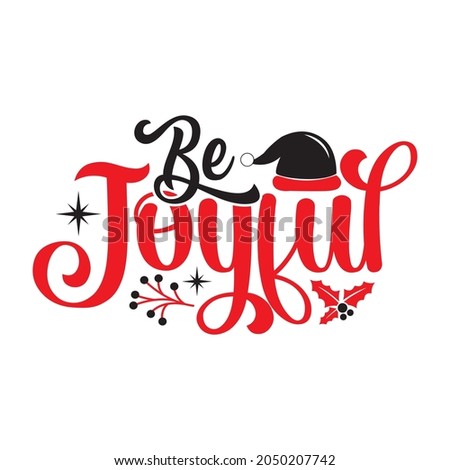 Be Joyful - Christmas T-shirt Design, Vector Files.