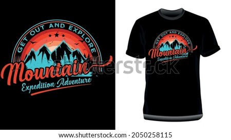 Get Out and Explore Mountain Expedition Adventure. Mountain illustration, outdoor adventure and Climb Inspiring Motivational Quote, Hiking T Shirt Design for Print
