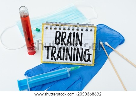 Text caption presenting Brain Training. Business approach mental activities to maintain or improve cognitive abilities Preparing And Writing Prescription Medicine, Preventing Virus Spread